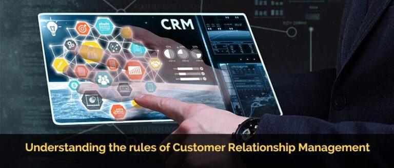 Understanding the rules of Customer Relationship Management